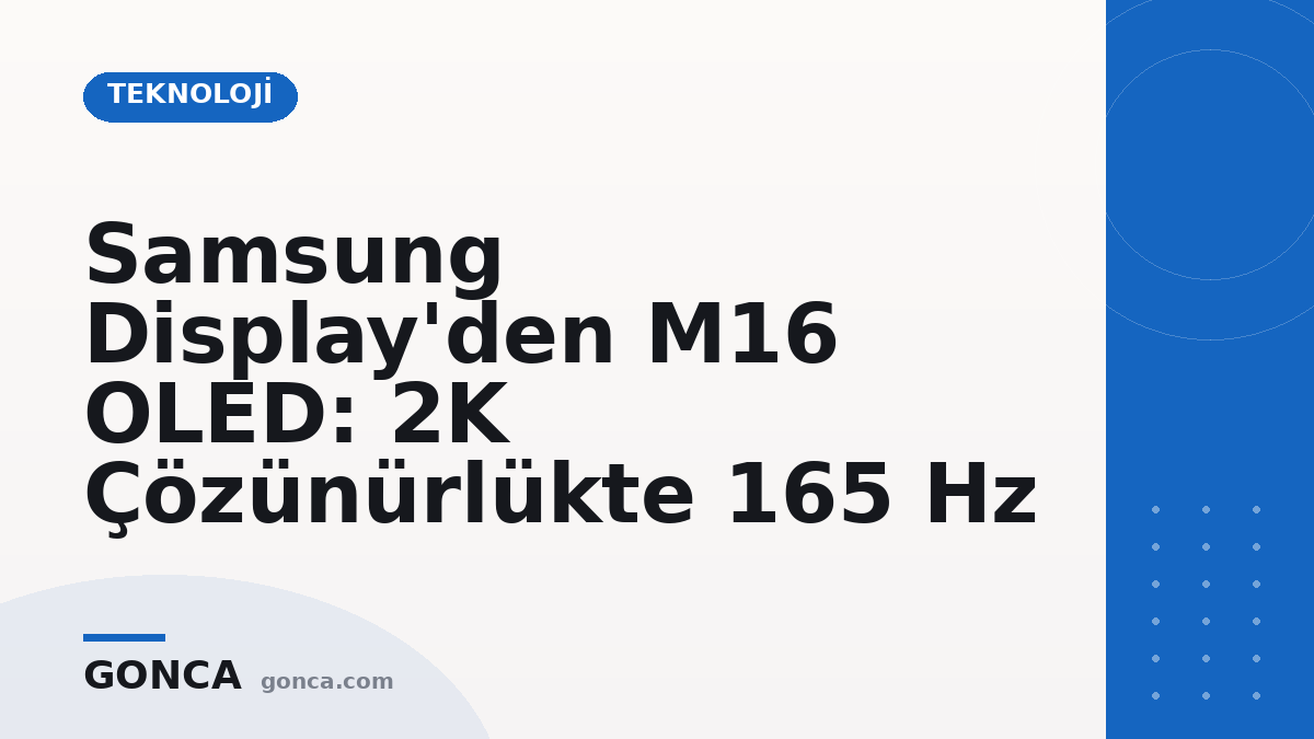 Samsung Display'den M16 OLED: 2K Çözünürlükte 165 Hz