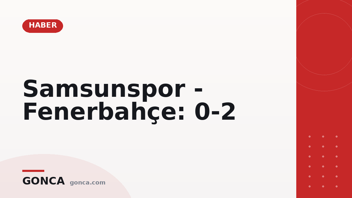 Samsunspor - Fenerbahçe: 0-2