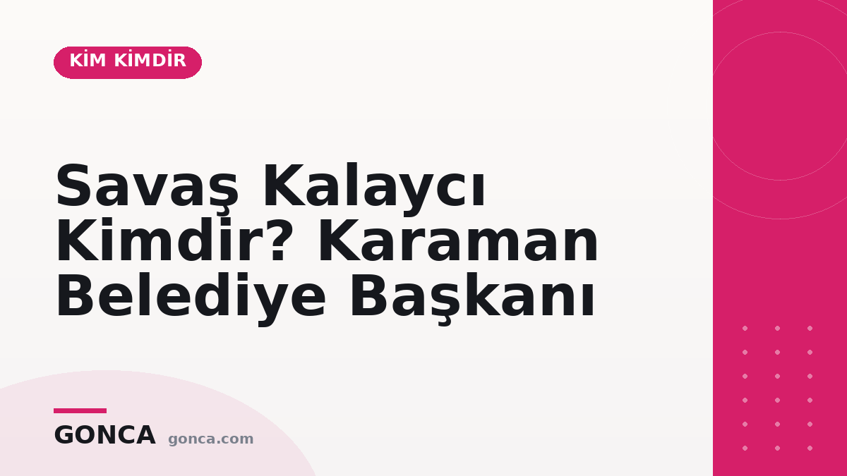 Savaş Kalaycı Kimdir? Karaman Belediye Başkanı