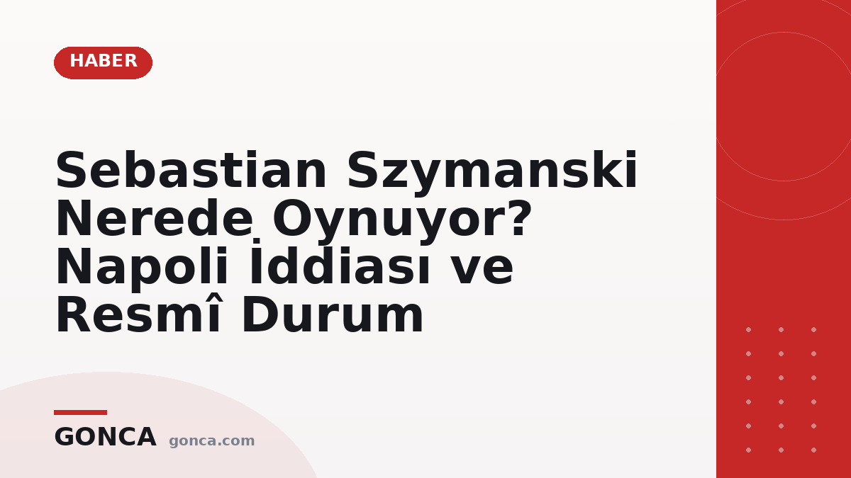 Sebastian Szymanski Nerede Oynuyor? Napoli İddiası ve Resmî Durum