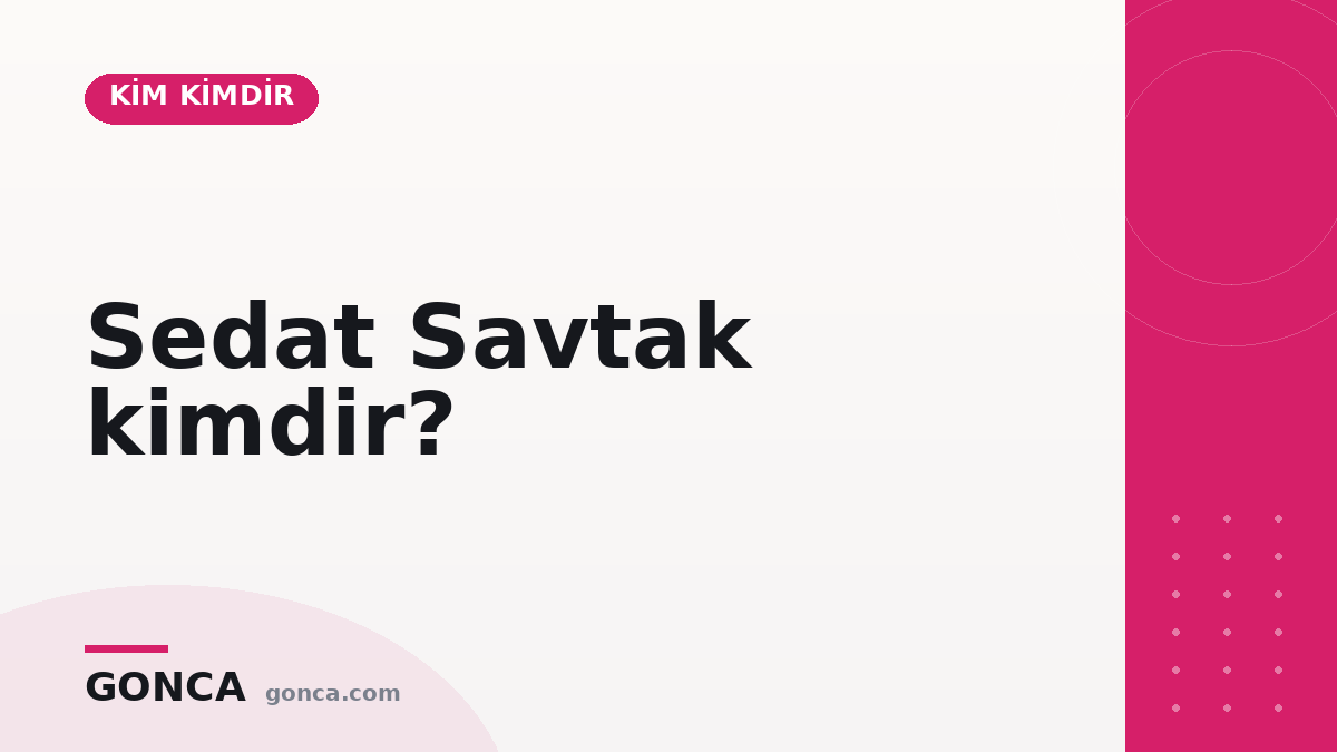 Sedat Savtak kimdir?