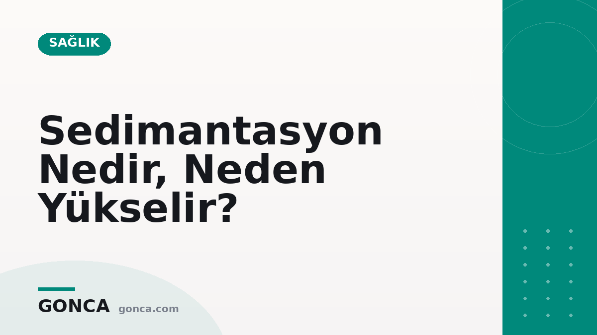 Sedimantasyon Nedir, Neden Yükselir?
