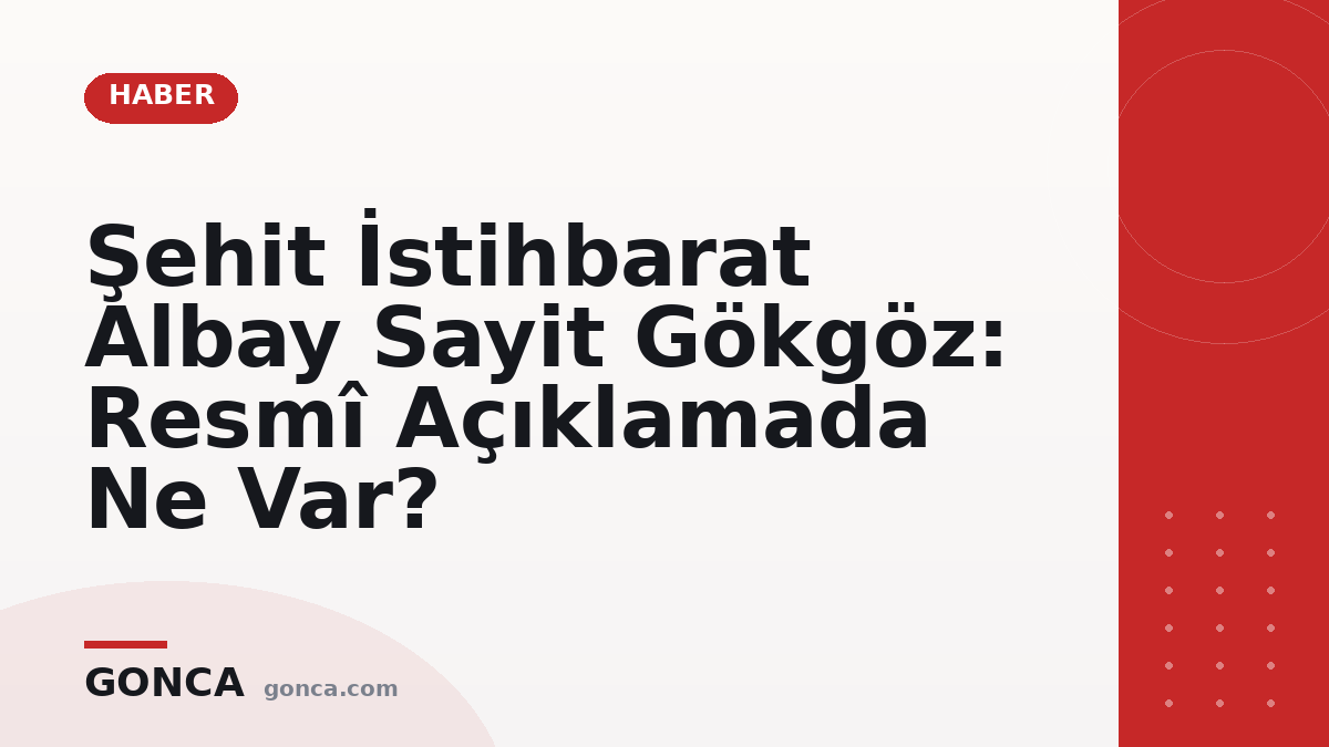 Şehit İstihbarat Albay Sayit Gökgöz: Resmî Açıklama
