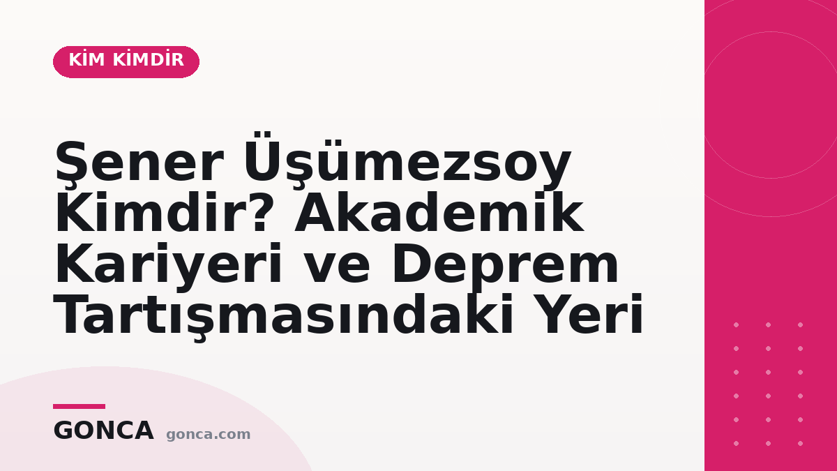 Şener Üşümezsoy Kimdir? Akademik Kariyeri ve Deprem Tartışmasındaki Yeri