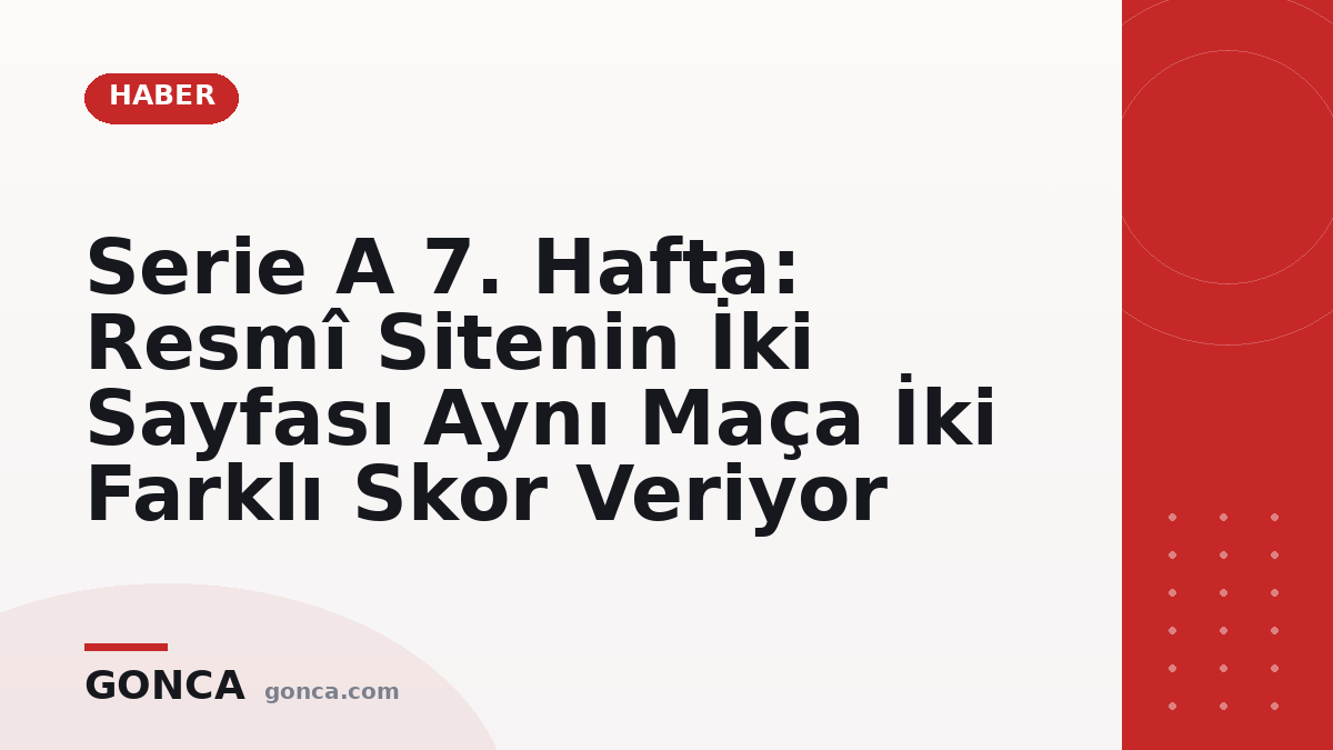Serie A 7. Hafta: Resmî Sitenin İki Sayfası Aynı Maça İki Farklı Skor Veriyor