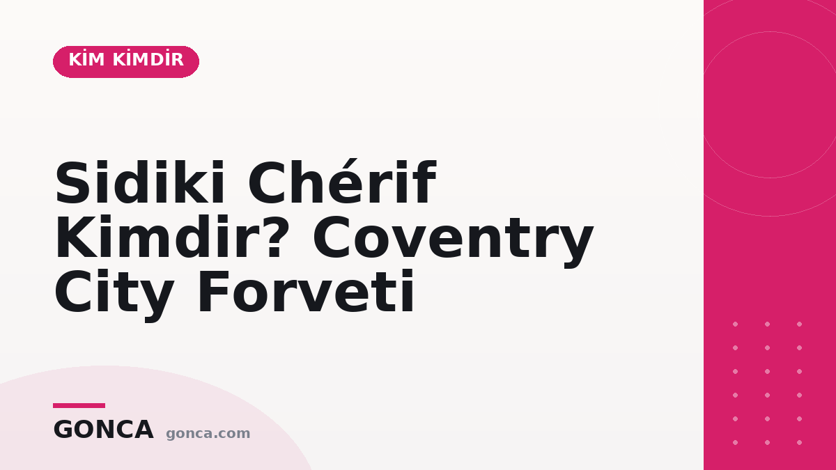 Sidiki Chérif Kimdir? Coventry City Forveti
