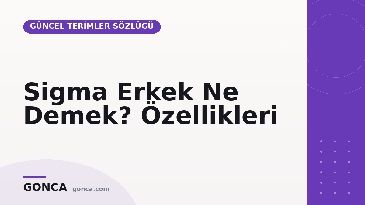 Sigma Erkek Ne Demek? Özellikleri