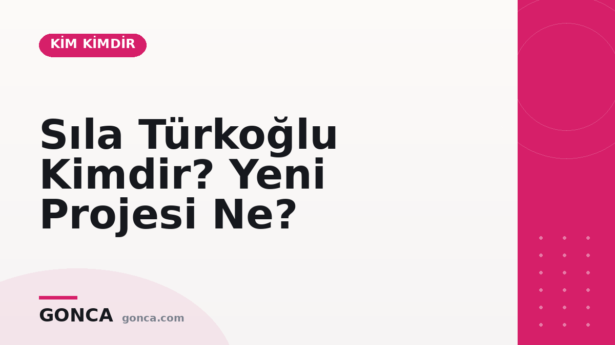 Sıla Türkoğlu Kimdir? Yeni Projesi Ne?