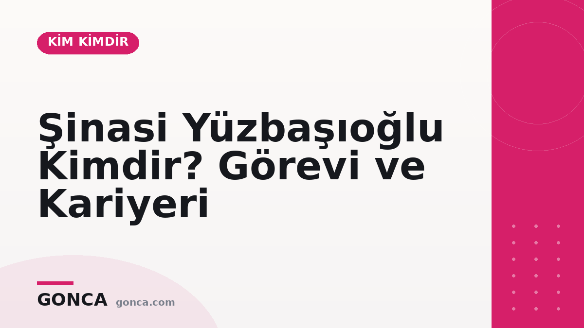 Şinasi Yüzbaşıoğlu Kimdir? Görevi ve Kariyeri