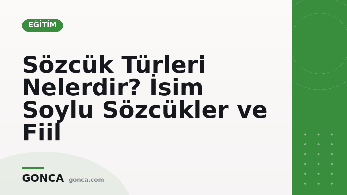 Sözcük Türleri Nelerdir? İsim Soylu Sözcükler ve Fiil