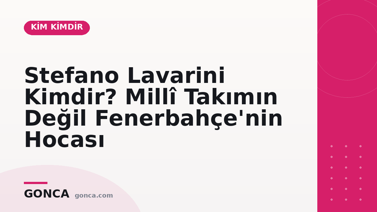 Stefano Lavarini Kimdir? Millî Takımın Değil Fenerbahçe'nin Hocası