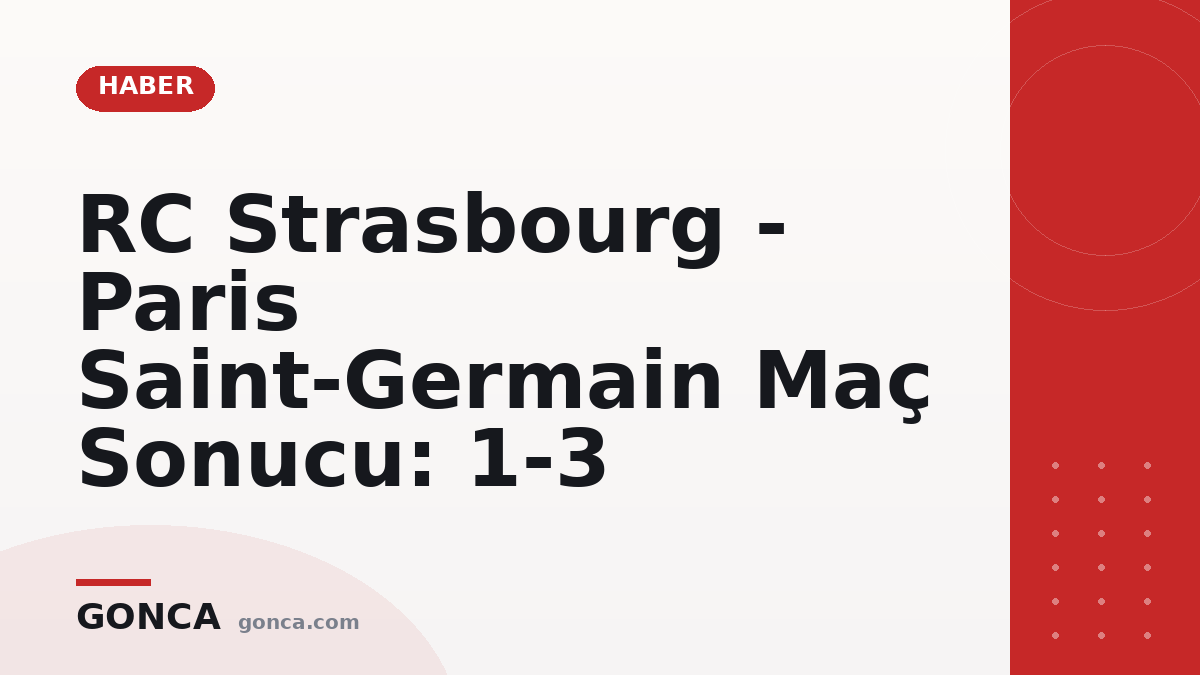 RC Strasbourg - Paris Saint-Germain Maç Sonucu: 1-3