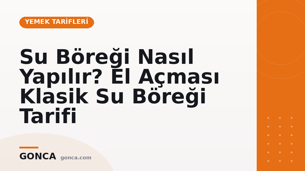 Su Böreği Nasıl Yapılır? El Açması Klasik Su Böreği Tarifi