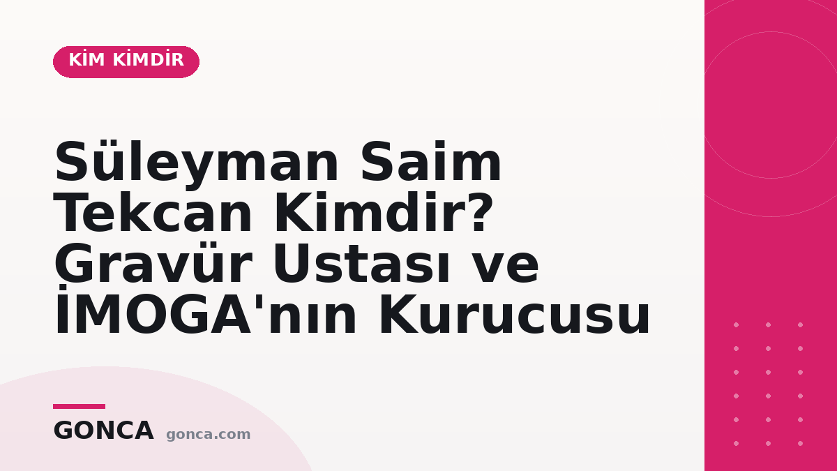 Süleyman Saim Tekcan Kimdir? Gravür Ustası ve İMOGA'nın Kurucusu