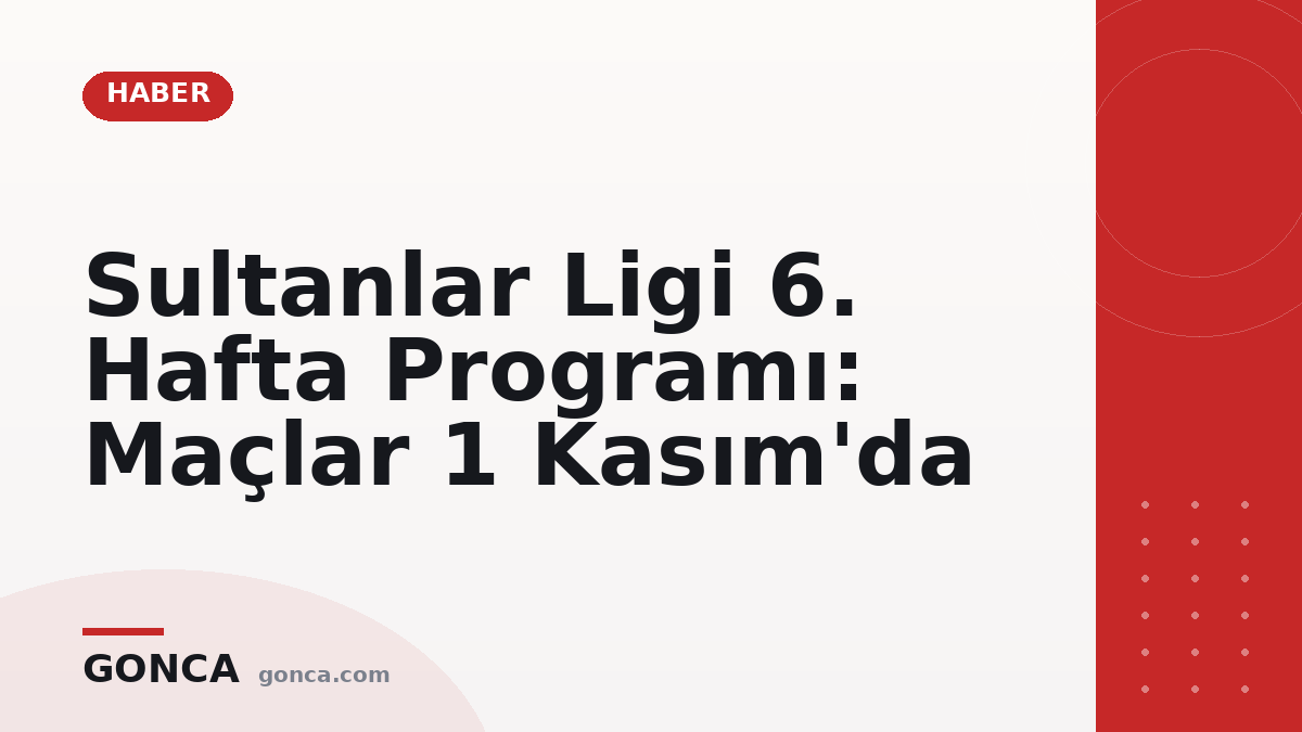 Sultanlar Ligi 6. Hafta Programı: Maçlar 1 Kasım'da