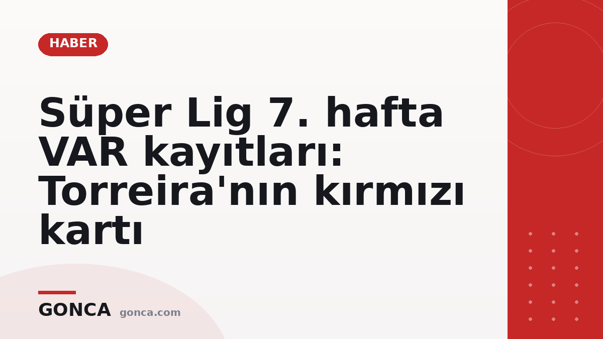 Süper Lig 7. hafta VAR kayıtları: Torreira'nın kırmızı kartı