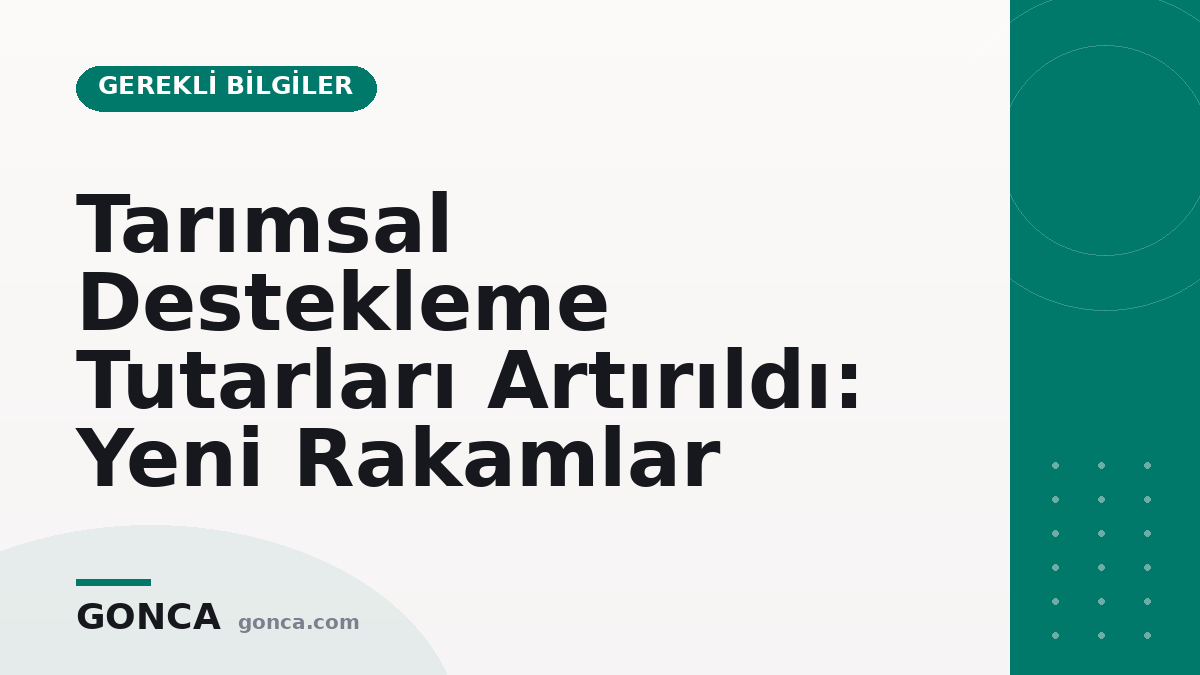 Tarımsal Destekleme Tutarları Artırıldı: Yeni Rakamlar