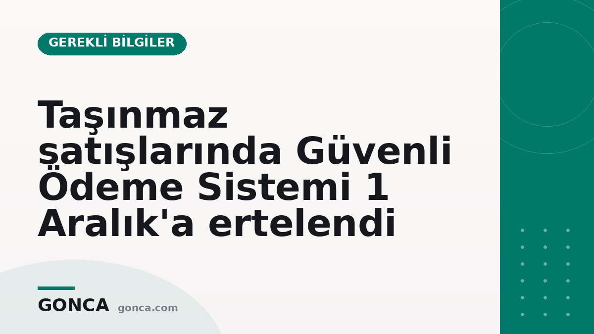 Taşınmaz satışlarında Güvenli Ödeme Sistemi 1 Aralık'a ertelendi