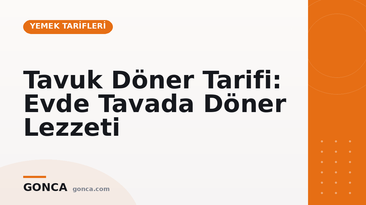 Tavuk Döner Tarifi: Evde Tavada Döner Lezzeti