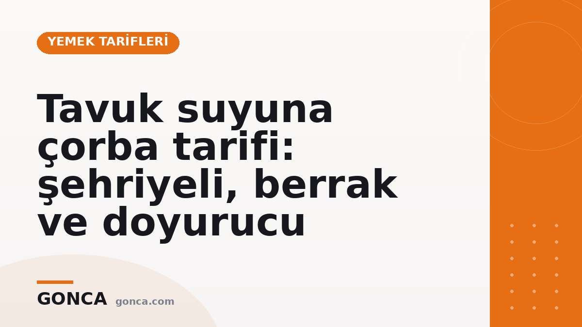 Tavuk suyuna çorba tarifi: şehriyeli, berrak ve doyurucu