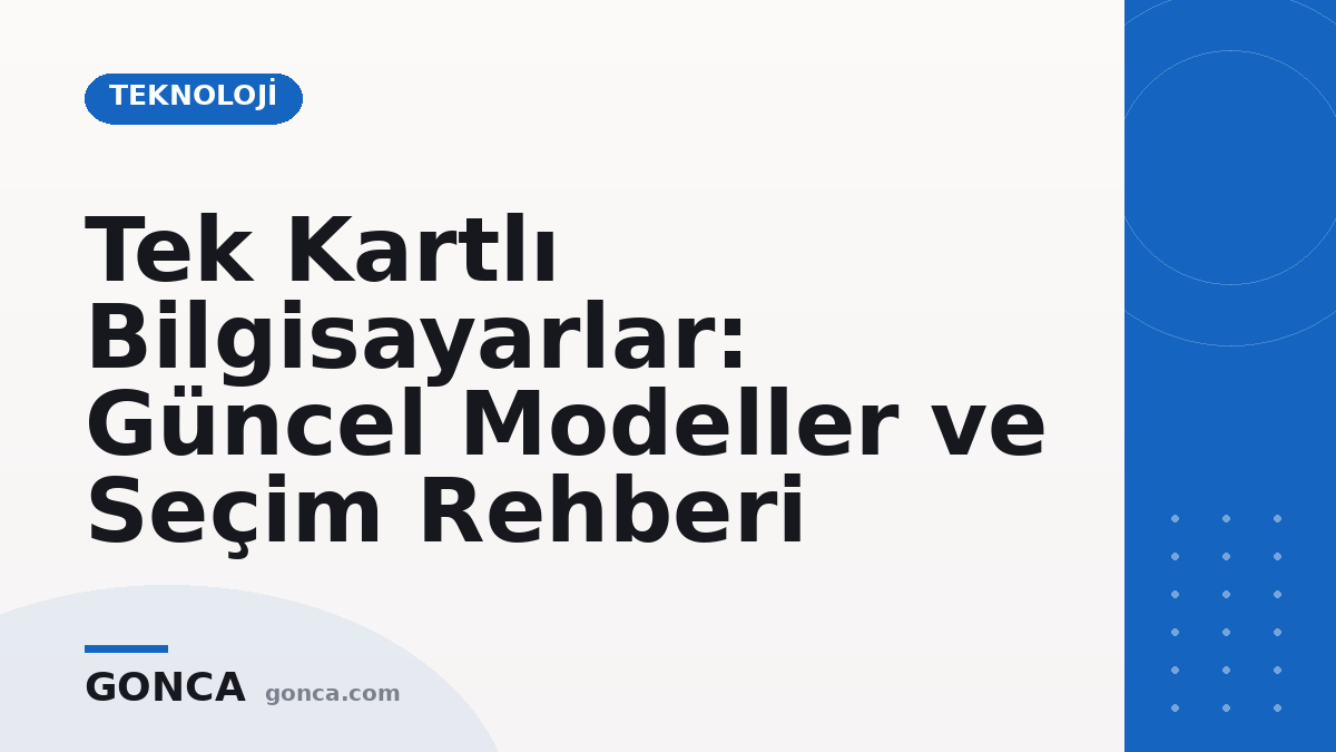 Tek Kartlı Bilgisayarlar: Güncel Modeller ve Seçim Rehberi