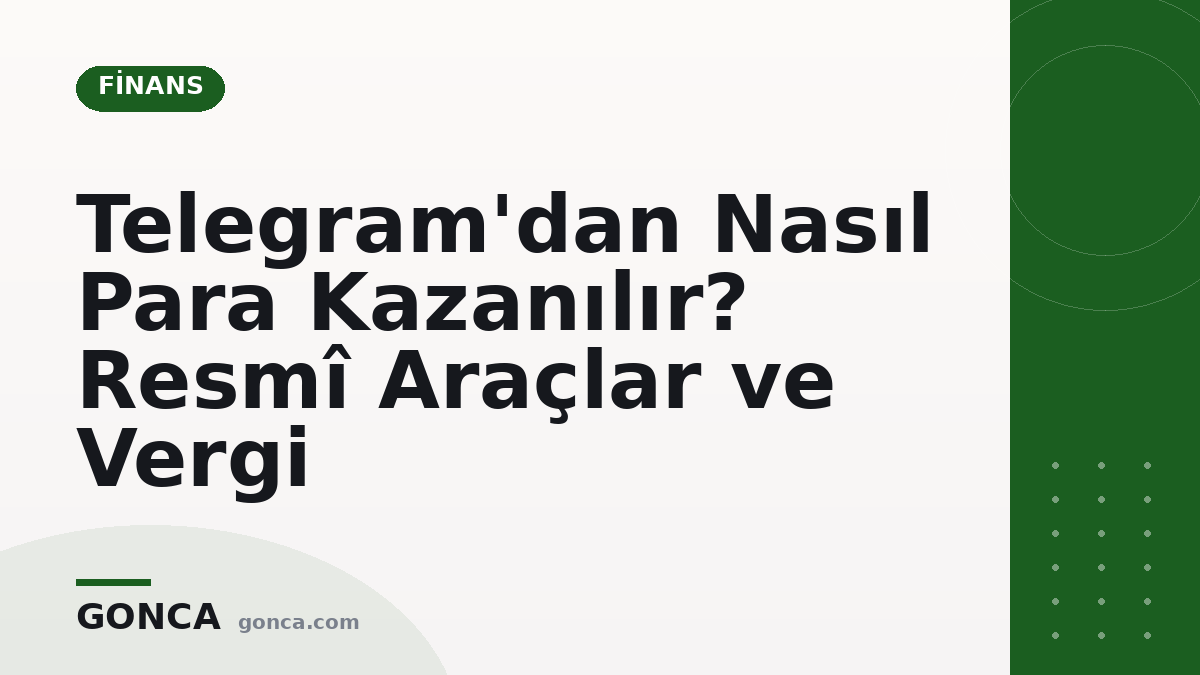 Telegram'dan Nasıl Para Kazanılır? Resmî Araçlar ve Vergi