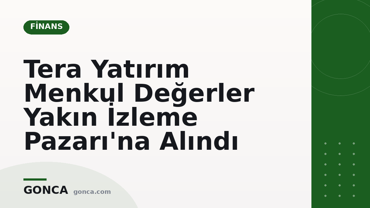 Tera Yatırım Menkul Değerler Yakın İzleme Pazarı'na Alındı