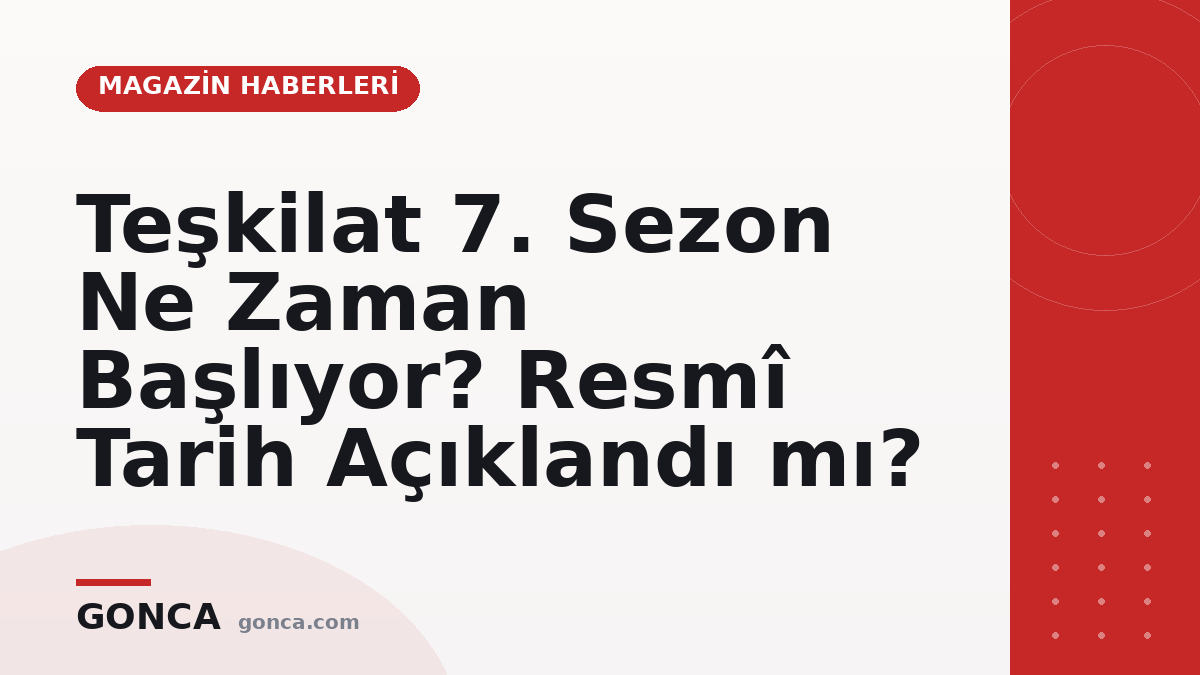 Teşkilat 7. Sezon Ne Zaman Başlıyor? Resmî Tarih Açıklandı mı?