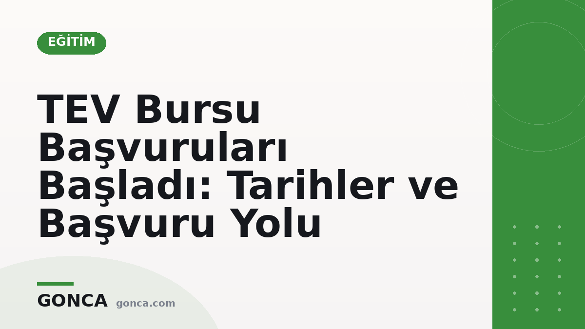TEV Bursu Başvuruları Başladı: Tarihler ve Başvuru Yolu