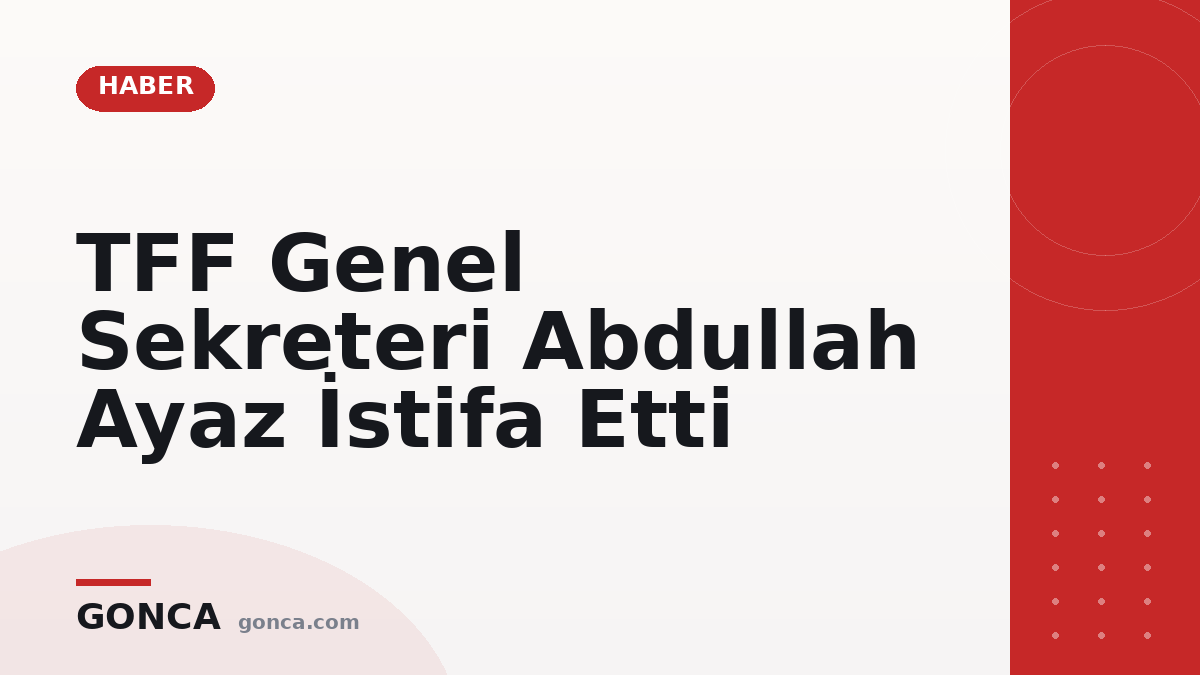 TFF Genel Sekreteri Abdullah Ayaz İstifa Etti