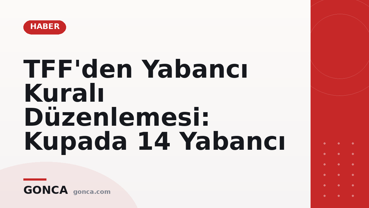 TFF'den Yabancı Kuralı Düzenlemesi: Kupada 14 Yabancı