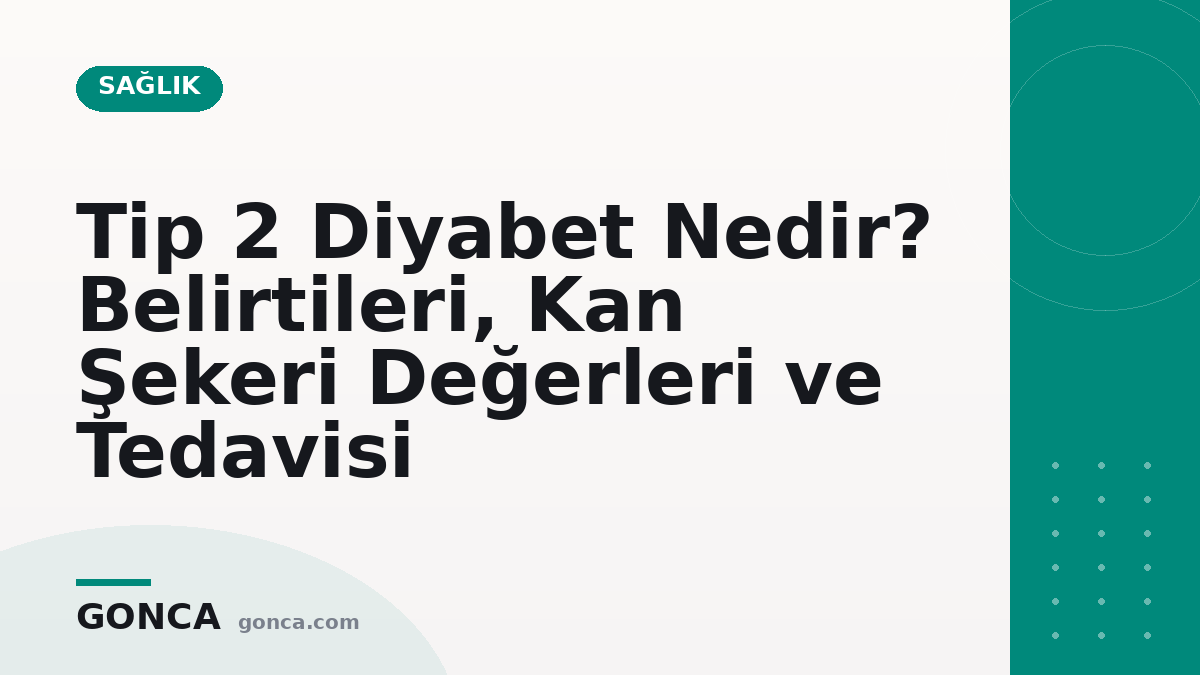 Tip 2 Diyabet Nedir? Belirtileri, Kan Şekeri Değerleri ve Tedavisi