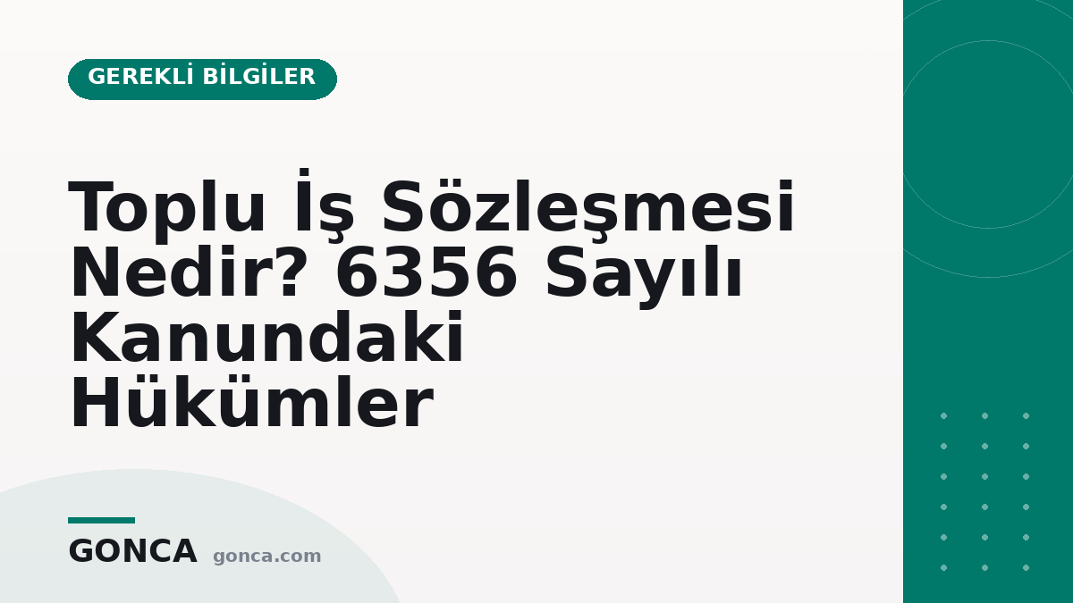 Toplu İş Sözleşmesi Nedir? 6356 Sayılı Kanundaki Hükümler