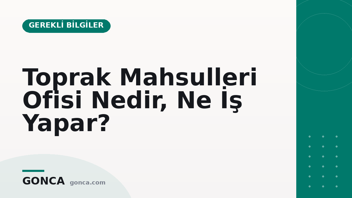 Toprak Mahsulleri Ofisi Nedir, Ne İş Yapar?