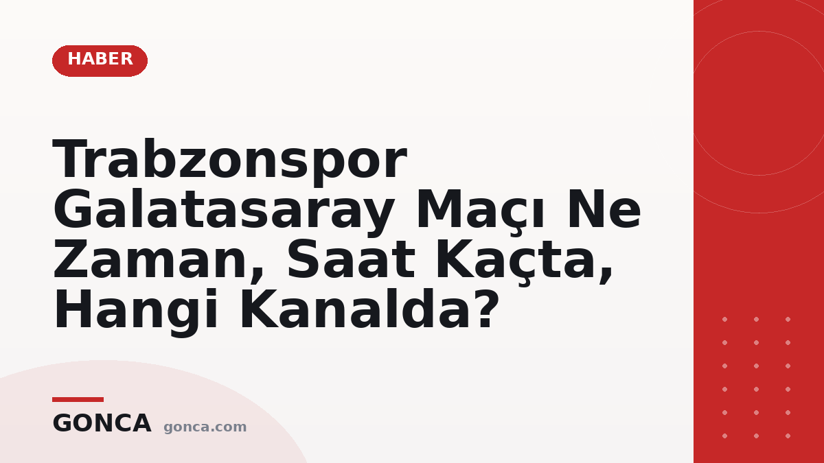 Trabzonspor Galatasaray Maçı Ne Zaman, Saat Kaçta, Hangi Kanalda?