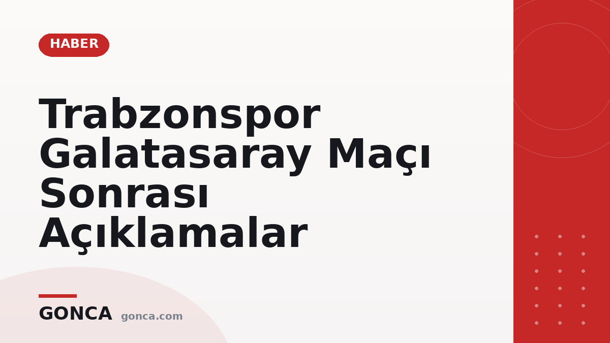 Trabzonspor Galatasaray Maçı Sonrası Açıklamalar