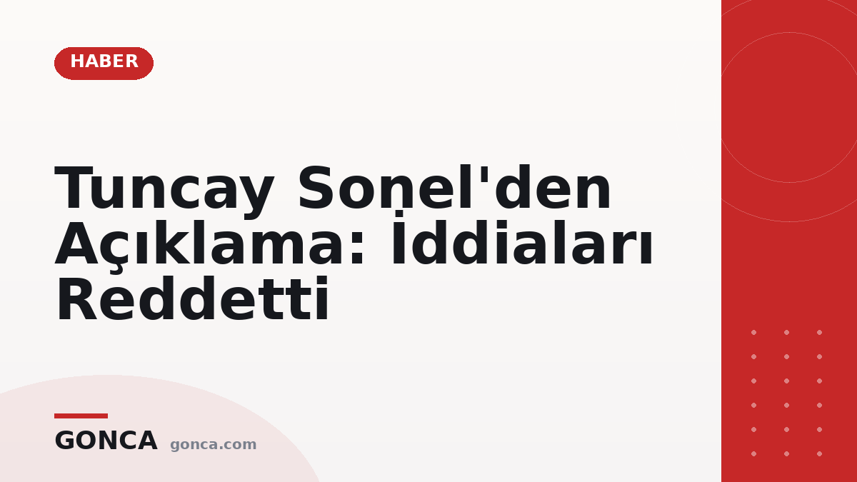 Tuncay Sonel'den Açıklama: İddiaları Reddetti