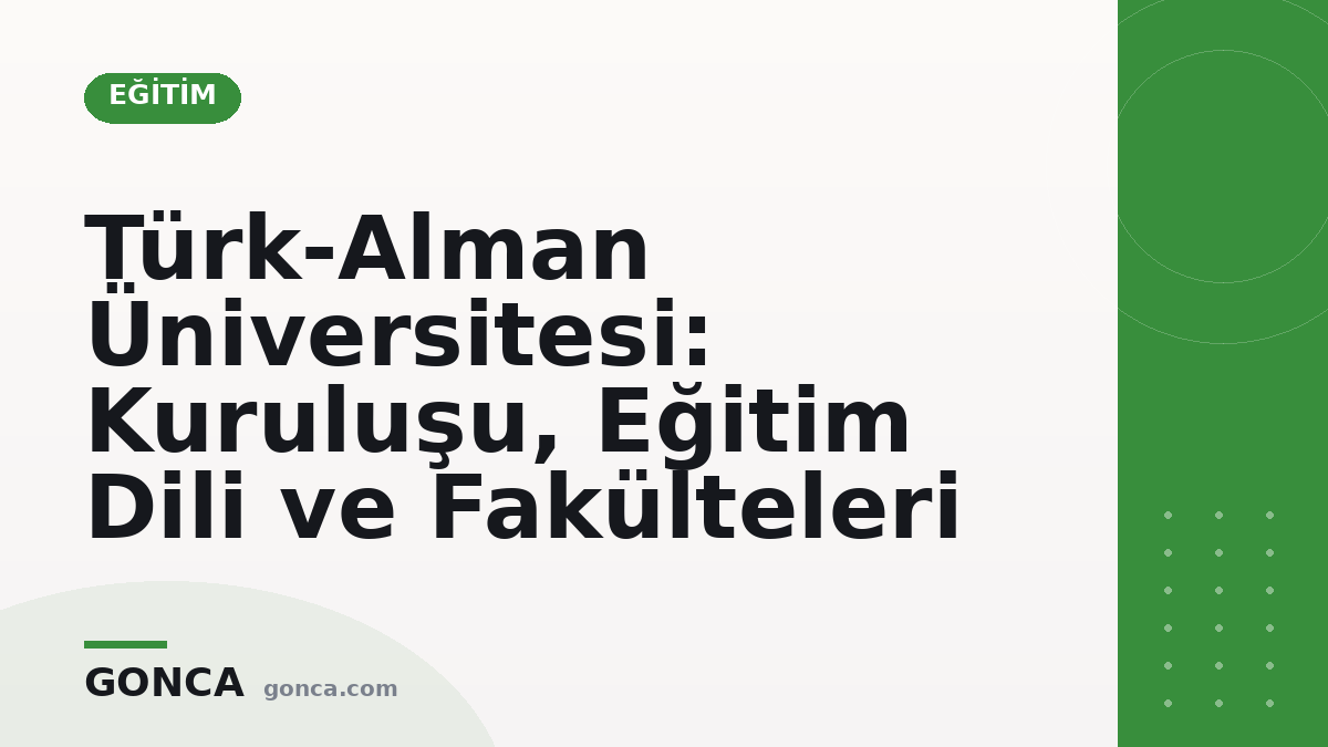 Türk-Alman Üniversitesi: Kuruluşu, Eğitim Dili ve Fakülteleri
