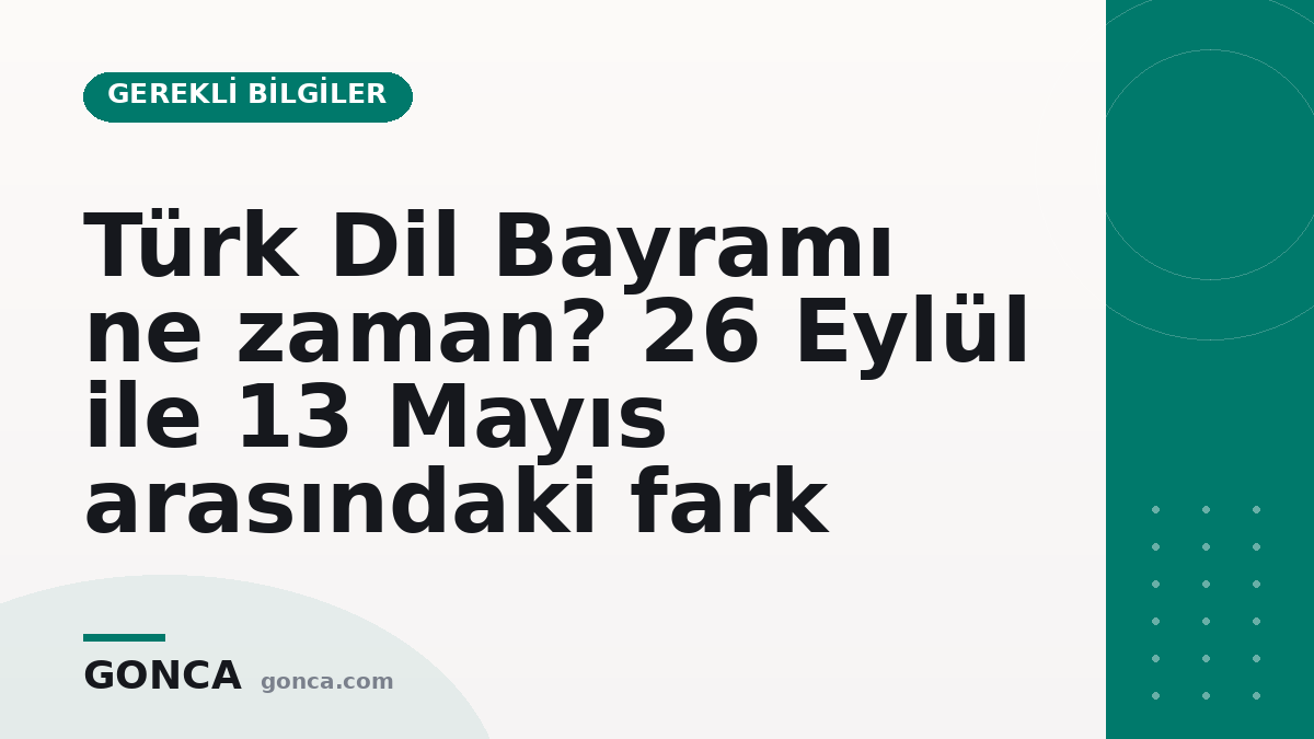 Türk Dil Bayramı ne zaman? 26 Eylül ile 13 Mayıs arasındaki fark