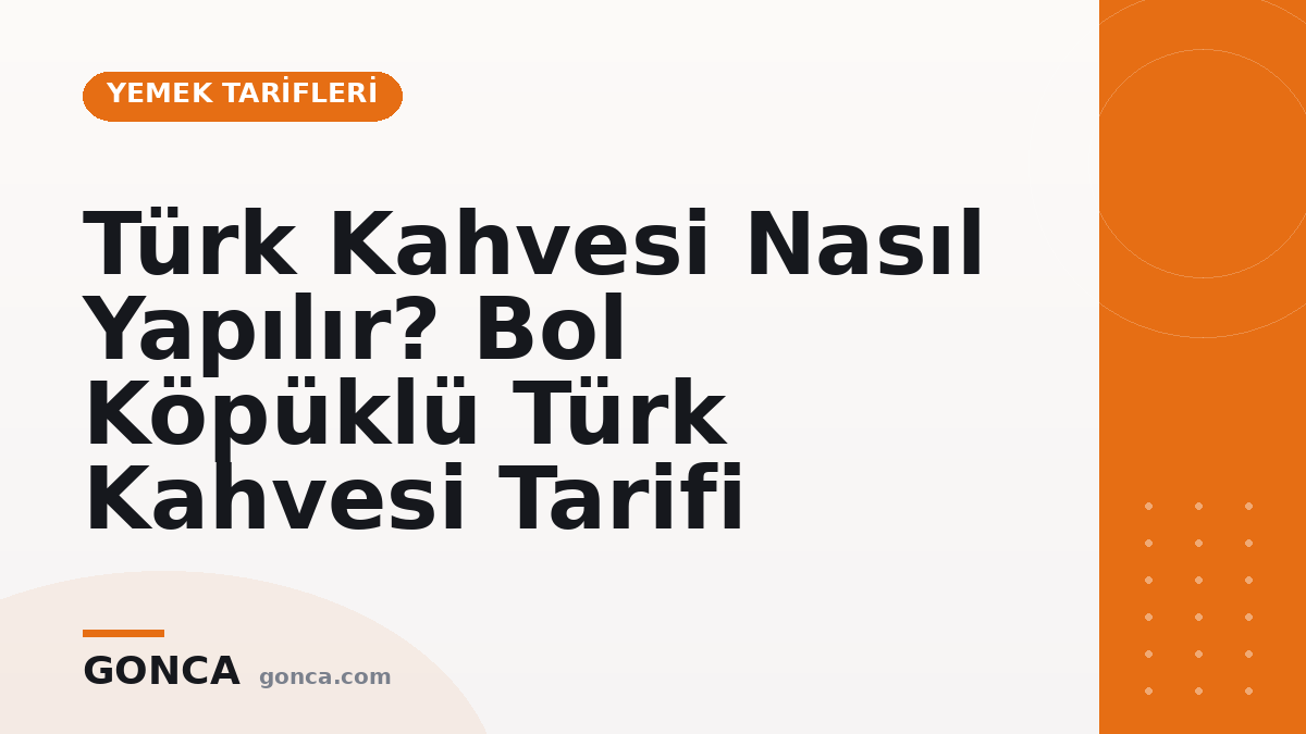 Türk Kahvesi Nasıl Yapılır? Bol Köpüklü Türk Kahvesi Tarifi