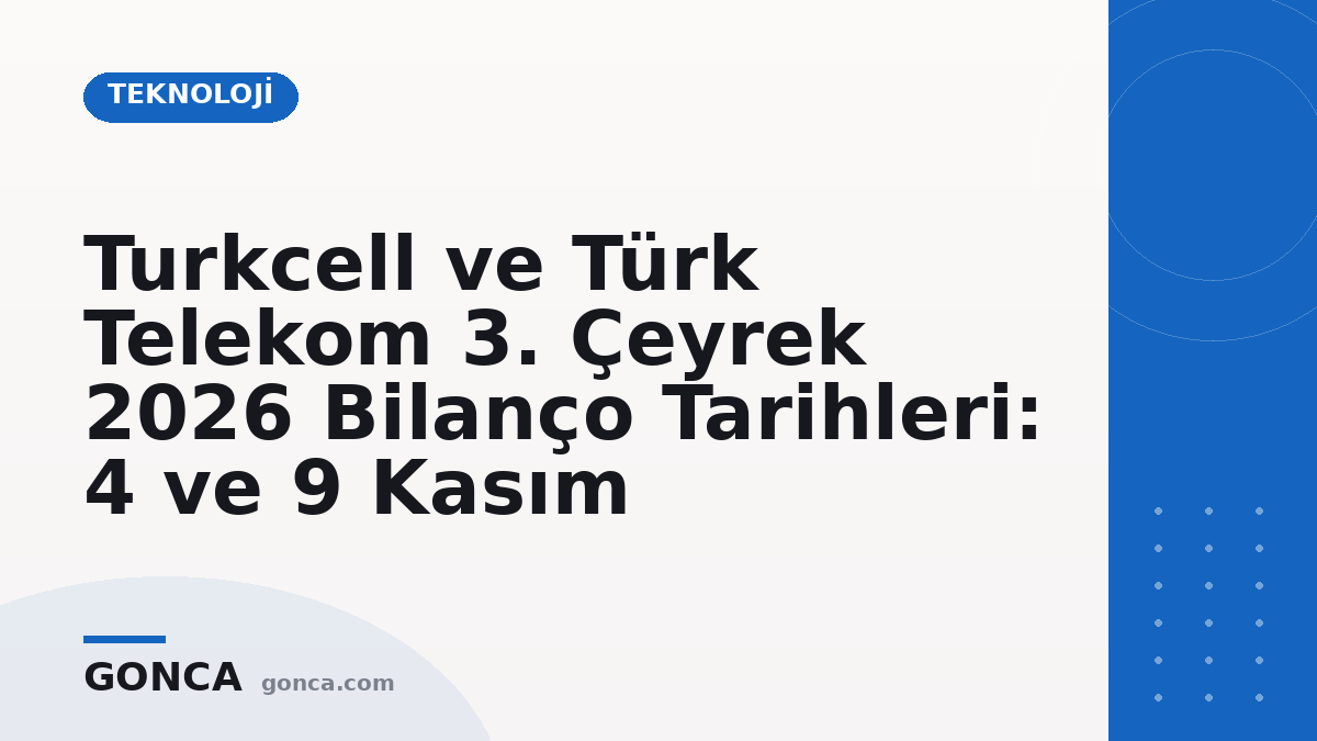 Turkcell ve Türk Telekom 3. Çeyrek 2026 Bilanço Tarihleri: 4 ve 9 Kasım