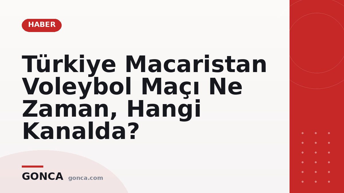Türkiye Macaristan Voleybol Maçı Ne Zaman, Hangi Kanalda?