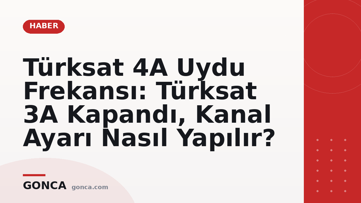 Türksat 4A Uydu Frekansı: Türksat 3A Kapandı, Kanal Ayarı Nasıl Yapılır?