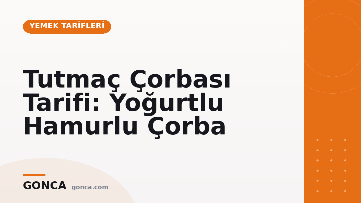 Tutmaç Çorbası Tarifi: Yoğurtlu Hamurlu Çorba