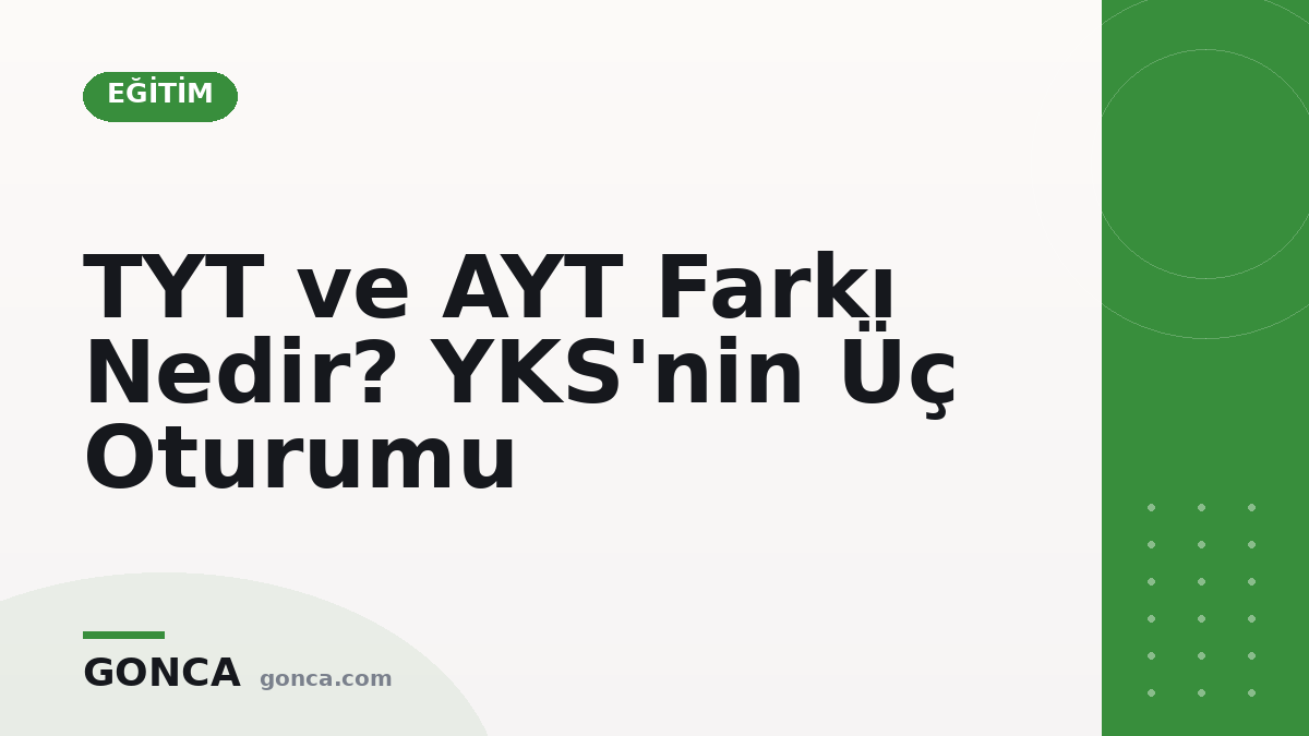 TYT ve AYT Farkı Nedir? YKS'nin Üç Oturumu