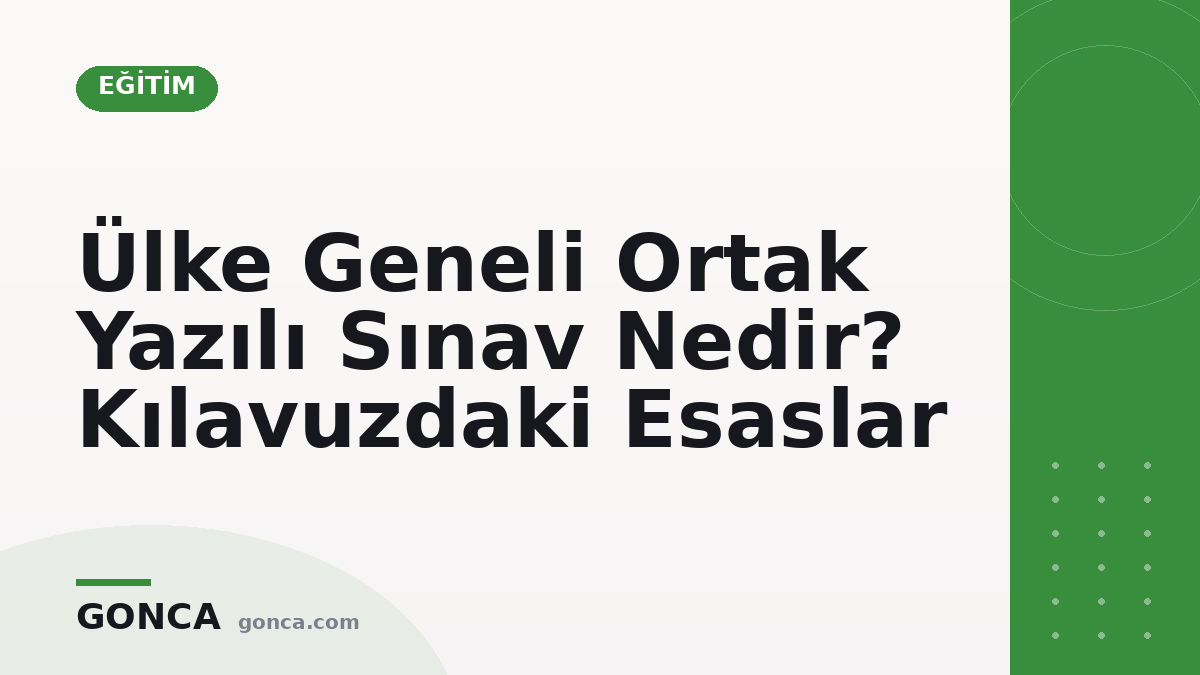 Ülke Geneli Ortak Yazılı Sınav Nedir? Kılavuzdaki Esaslar
