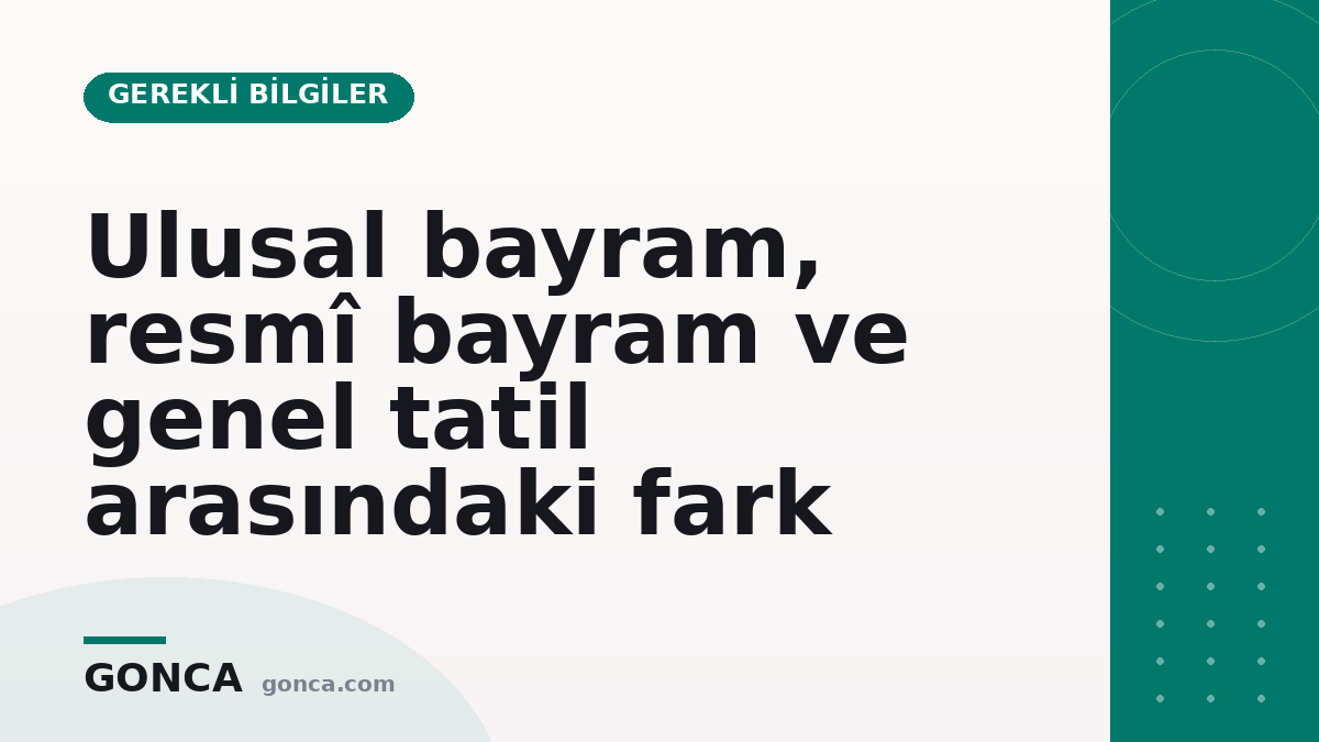 Ulusal bayram, resmî bayram ve genel tatil arasındaki fark