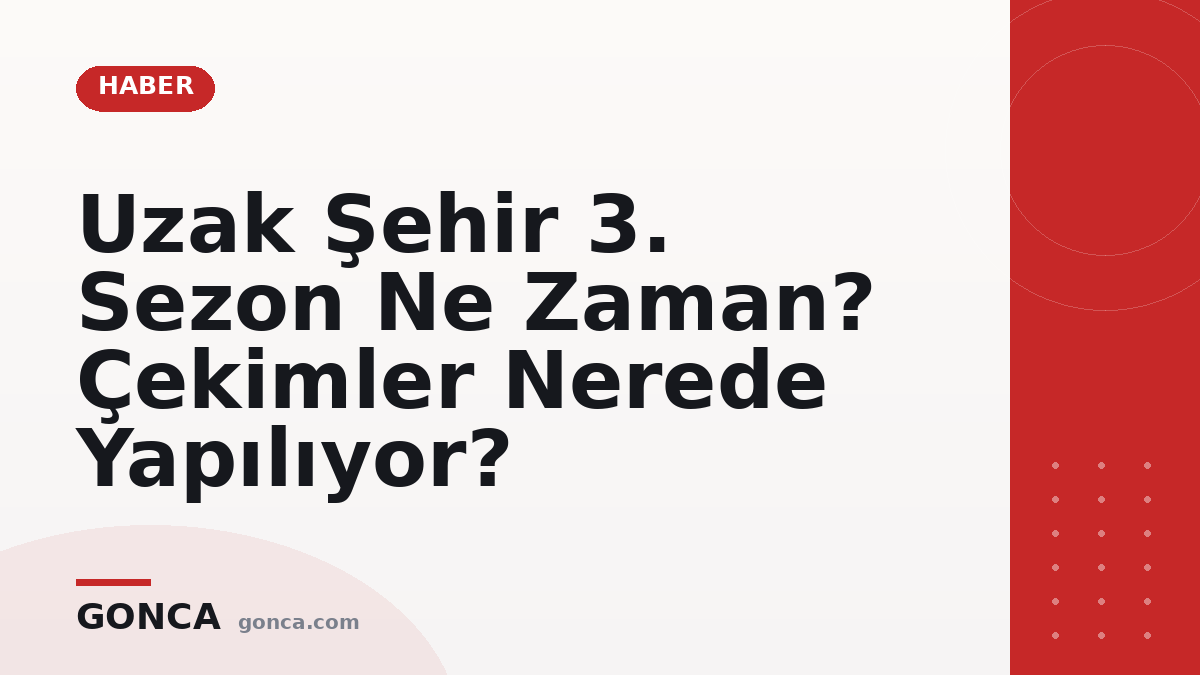 Uzak Şehir 3. Sezon Ne Zaman? Çekimler Nerede Yapılıyor?