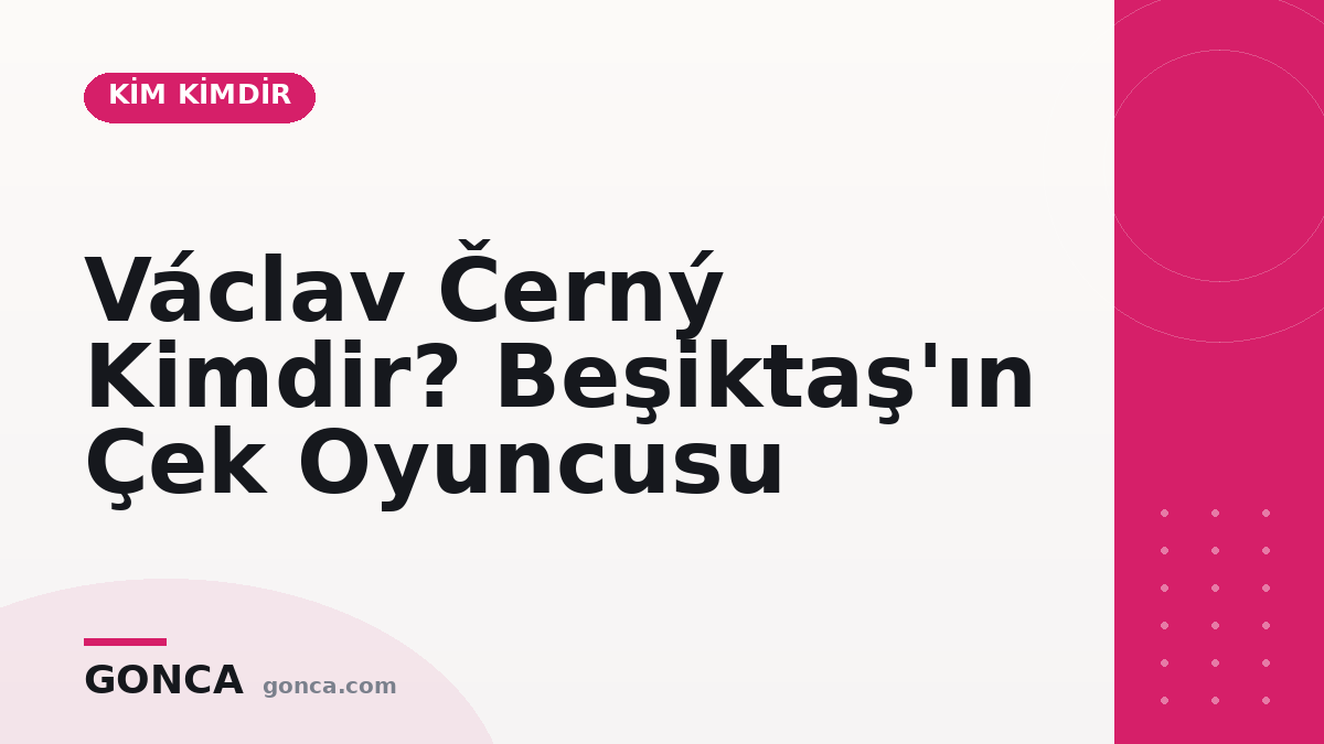 Václav Černý Kimdir? Beşiktaş'ın Çek Oyuncusu