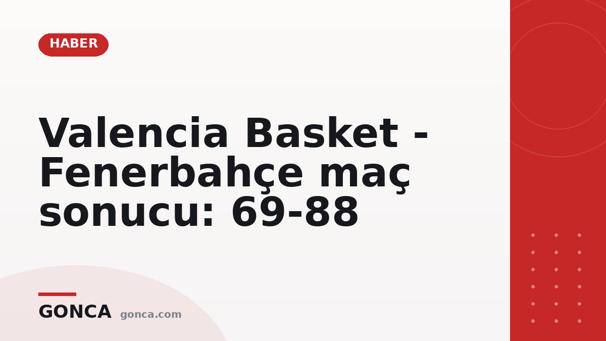 Valencia Basket - Fenerbahçe maç sonucu: 69-88